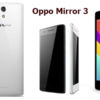 Oppo Mirror 3, Ponsel Mid-Range Dengan Spesifikasi Tinggi